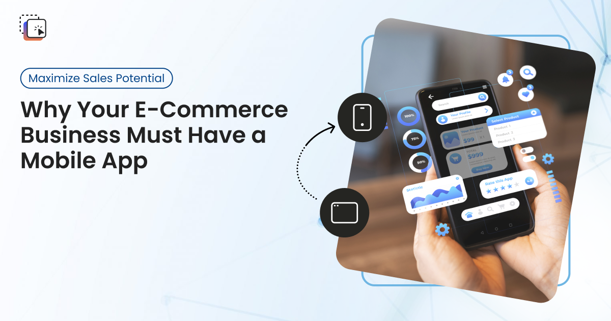 Why Your E-Commerce Business Needs a Mobile App